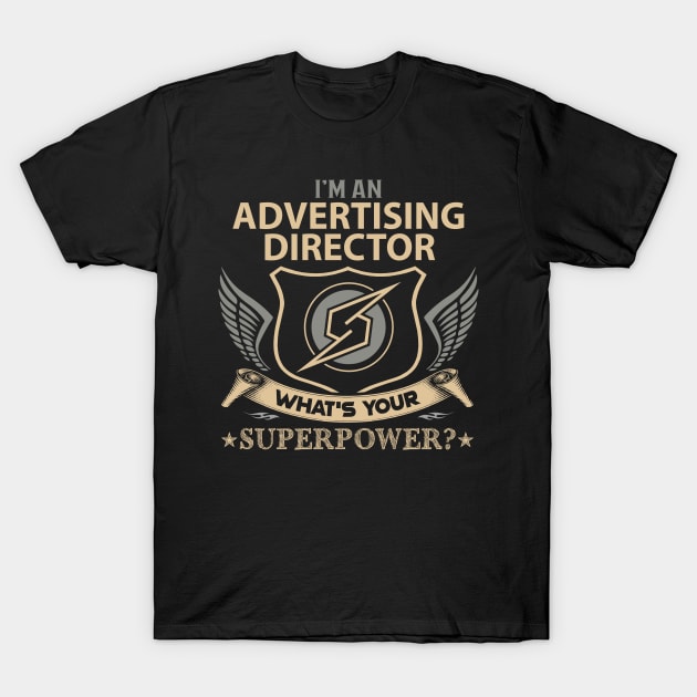 Advertising Director T Shirt - Superpower Gift Item Tee T-Shirt by Cosimiaart
